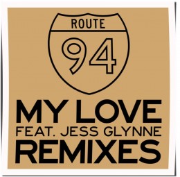 Remixes: Route 94 ft. Jess Glynne - My Love