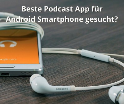 Welche Podcast App benutzt du auf deinem Android Smartphone?