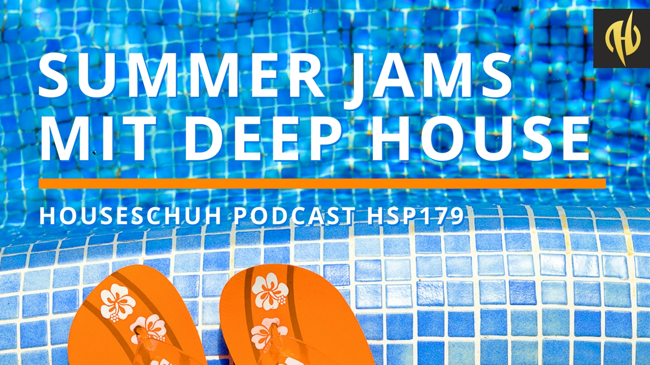 HSP179 Summer Jams mit Deep-House von Sam Shure, Jimpster und Tim Deluxe