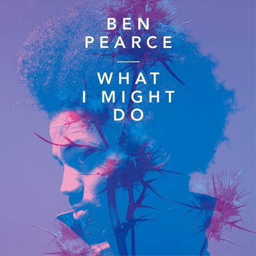 Cover Ben Pearce - What I Might Do